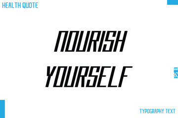 Nourish Yourself  Calligraphy Text Health Slogan-Quote