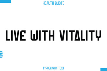 Live With Vitality   -Handwritten Text Typography Health Quote