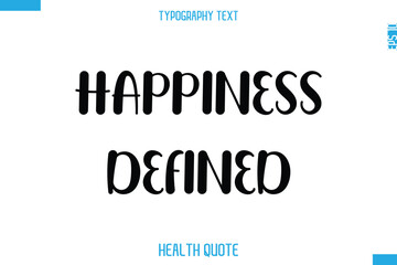 Happiness Defined   -Modern Stylish Typography Text Health Caption