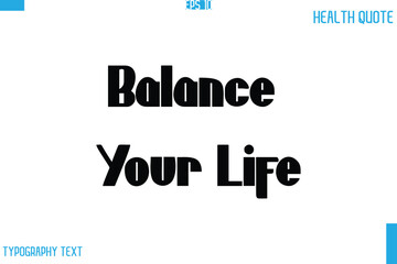 Balance Your Life Calligraphy Typography Text Health Quote