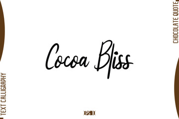 Cocoa Bliss    Stylish Handwritten Typography Text World Chocolate Day Caption