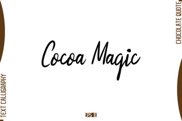 Cocoa Magic   Stylish Handwritten Typography Text World Chocolate Day Caption