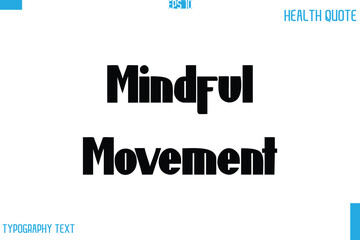 Mindful Movement   Calligraphy Typography Text Health Quote