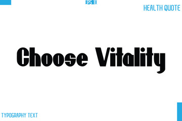Choose Vitality   Calligraphy Typography Text Health Quote