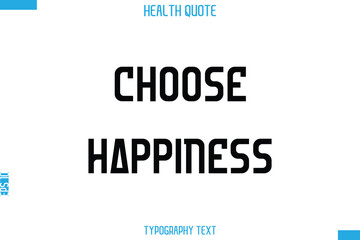 Choose Happiness  -Handwritten Text Typography Health Quote