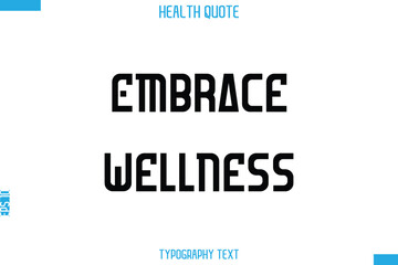 Embrace Wellness   -Handwritten Text Typography Health Quote