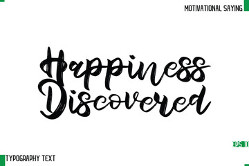 Happiness Discovered    Typography Text Calligraphy Motivational Quote