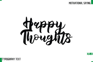 Happy Thoughts    Typography Text Calligraphy Motivational Quote