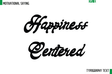 Happiness Centered  Cursive Text Calligraphy Inspirational Slogan