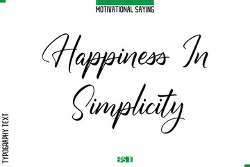 Happiness In Simplicity  Cursive Typography Text Inspirational Caption