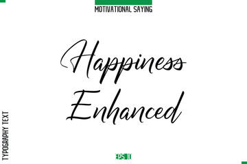 Happiness Enhanced   Cursive Typography Text Inspirational Caption