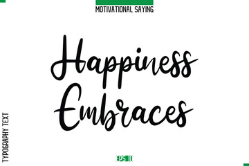 Happiness Embraces    Cursive Typography Text Inspirational Caption