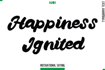 Happiness Ignited Typography Text Inspirational Caption