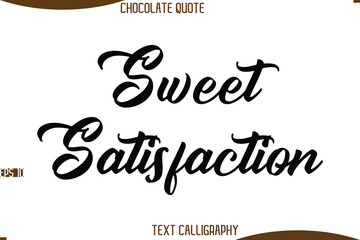 Sweet Satisfaction   Cursive Modern Typography Text Chocolate Day Caption