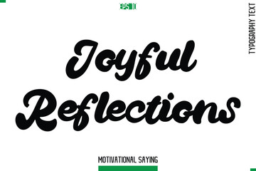 Joyful Reflections Cursive Typography Text Inspirational Caption