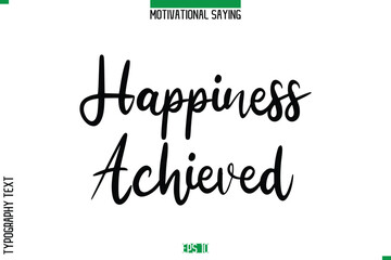 Happiness Achieved  Cursive Typography Text Inspirational Caption