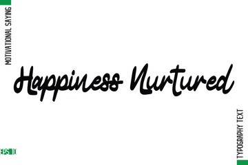 Happiness Nurtured  Motivational Quote In Cursive Text Typography