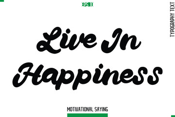 Live In Happiness Typography Text Inspirational Caption