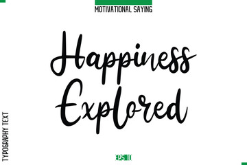 Happiness Explored  Cursive Typography Text Inspirational Caption