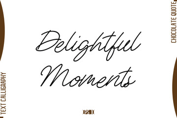 Delightful Moments  Stylish Handwritten Typography Text World Chocolate Day Caption