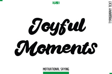Joyful Moments  Typography Text Inspirational Caption