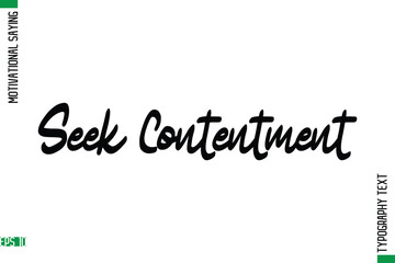 Seek Contentment   Motivational Quote In Cursive Text Typography