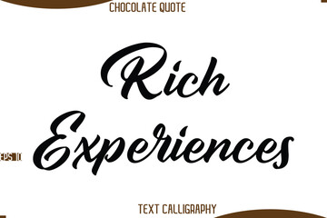 Rich Experiences    Cursive Modern Typography Text Chocolate Day Caption