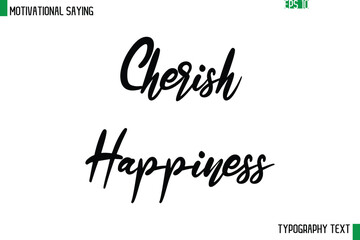 Cherish Happiness  Cursive Text Calligraphy Inspirational Slogan