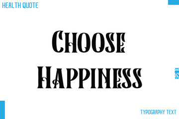 Choose Happiness Calligraphy Text Health Slogan-Quote