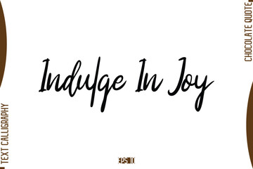 Indulge In Joy  Stylish Handwritten Typography Text World Chocolate Day Caption