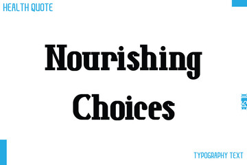 Nourishing Choices   Calligraphy Text Health Slogan-Quote