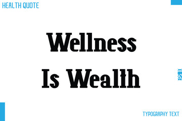 Fototapeta premium Wellness Is Wealth Calligraphy Text Health Slogan-Quote