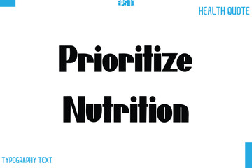 Prioritize Nutrition  Calligraphy Typography Text Health Quote