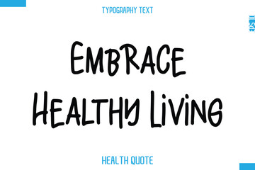 Embrace Healthy Living  -Modern Stylish Typography Text Health Caption