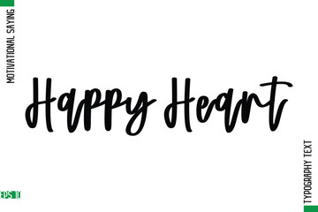 Happy Heart   Motivational Quote In Cursive Text Typography