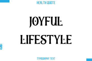 Joyful Lifestyle  -Handwritten Text Typography Health Quote