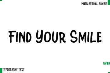 Find Your Smile  Typography Text Calligraphy Motivational Quote