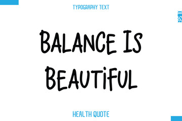 Balance Is Beautiful   -Modern Stylish Typography Text Health Caption