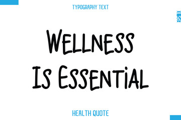 Wellness Is Essential  -Modern Stylish Typography Text Health Caption