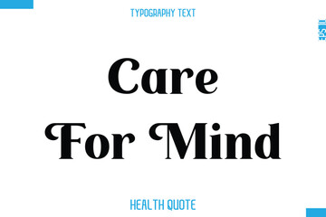 Care For Mind   -Modern Stylish Typography Text Health Caption