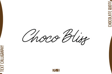 Choco Bliss   Stylish Handwritten Typography Text World Chocolate Day Caption