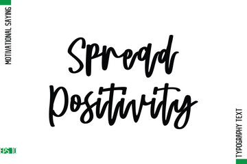Spread Positivity  Motivational Quote In Cursive Text Typography