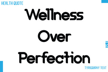 Wellness Over Perfection   Calligraphy Text Health Slogan-Quote