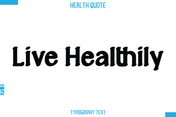 Live Healthily  -Handwritten Text Typography Health Quote