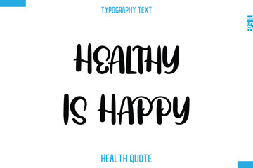 Healthy Is Happy   -Modern Stylish Typography Text Health Caption