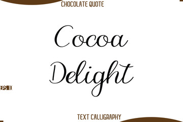 Cocoa Delight    Cursive Modern Typography Text Chocolate Day Caption