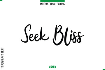 Seek Bliss  Cursive Typography Text Inspirational Caption