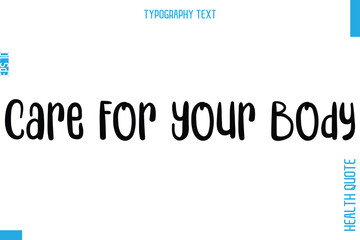 Care For Your Body -Health Quote In Stylish Typography Text