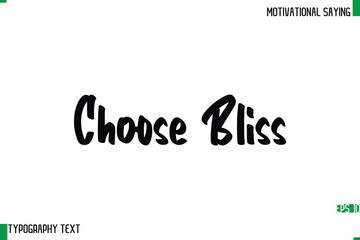 Choose Bliss Typography Text Calligraphy Motivational Quote