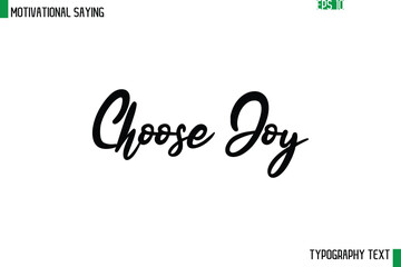 Choose Joy    Cursive Text Calligraphy Inspirational Slogan